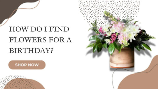 How Do I Find Flowers For Birthday?