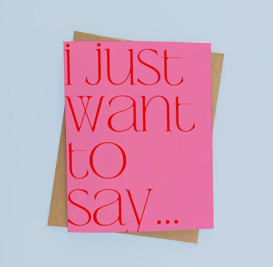 I Just Want To Say...
