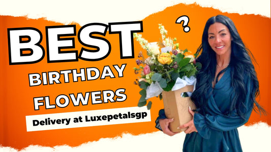 Best Birthday Flowers Delivery at Luxepetalsgp